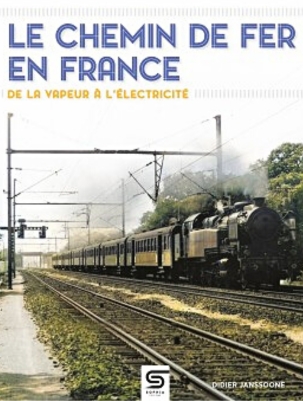 Le chemin de fer en France, de la vapeur à l’électrcité