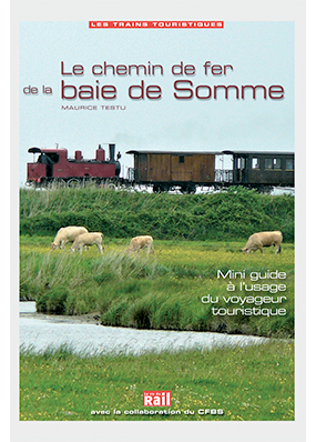Chemin de fer de la Baie de Somme (Mini guide touristique)
