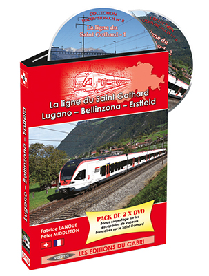 Locovision Suisse N°08 : La ligne du Saint Gothard : Lugano - Bellinzona - Erstfeld
