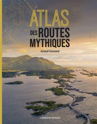 Atlas des routes mythiques