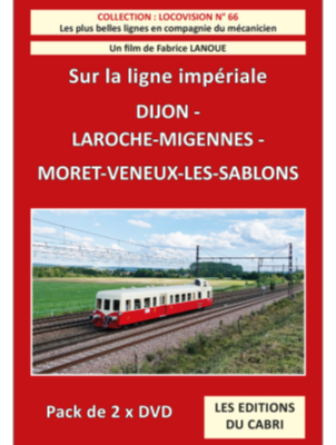 Locovision n° 66 : Sur la ligne impériale - De Dijon à Moret-Veneux-les-Sablons