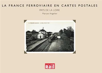 La France ferroviaire en cartes postales. Pays de la Loire