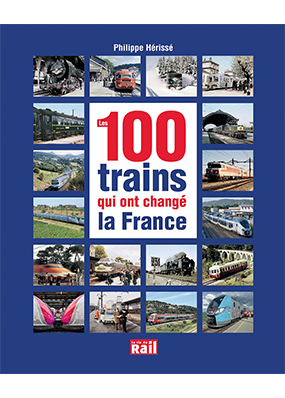100 Trains qui ont changé la France
