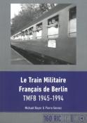Le Train Militaire Français de  Berlin - TMFB  1945-1994