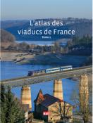 L’atlas des viaducs de France. Tome 1