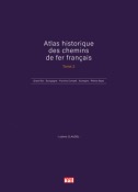 Atlas historique des chemins de fer français. Tome 3