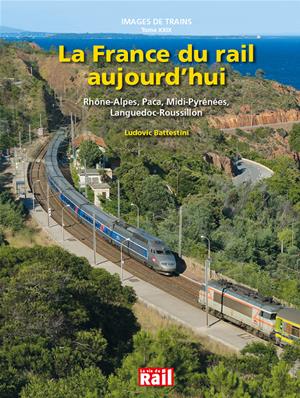 Images de trains. Tome 29. La France du rail aujourd'hui