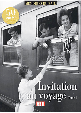 Invitation au voyage. Tome 1 (Mémoire du rail)