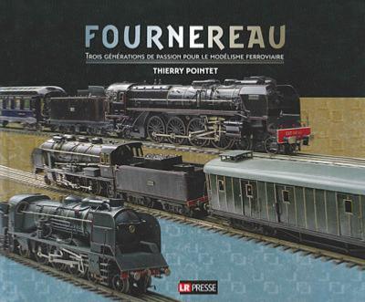 FOURNEREAU Trois générations de passion pour le modélisme ferroviaire