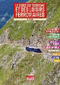 Le guide du tourisme et des loisirs ferroviaires en France 2023