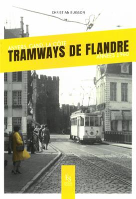 Tramways de Flandre- Anvers - Gand - La Côte. Années 1960