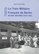 Le Train Militaire Français de Berlin et ses secrets