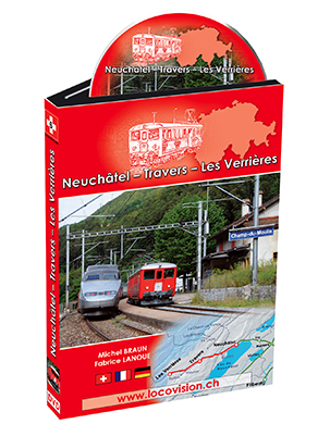 Locovision Suisse N°06 : Neuchâtel - Travers - Les Verrières