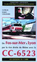 Locovision N°06 - De Fos-sur-Mer à Lyon par la rive droite du Rhône, avec la CC-6523