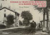 Voyage en train entre Bordeaux et le Bassin d’Arcachon en 1845
