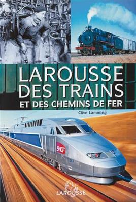 Larousse des trains et des chemins de fer