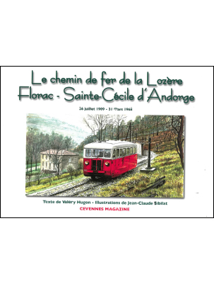 Le chemin de fer de la Lozère. Florac – Sainte-Cécile d’Andorge