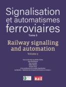 Signalisation et automatismes ferroviaires Tome 5 - Railway signalling and automation Volume 5