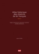 Atlas historique des chemins de fer français. Tome 2