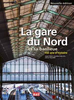 La gare du Nord et sa banlieue 150 ans d'histoire