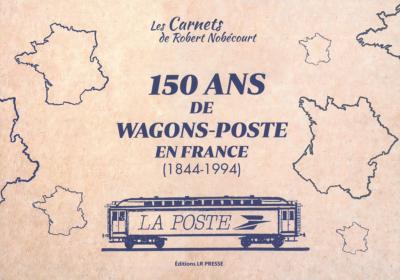 150 ans de wagons-Poste en France (1844-1994)