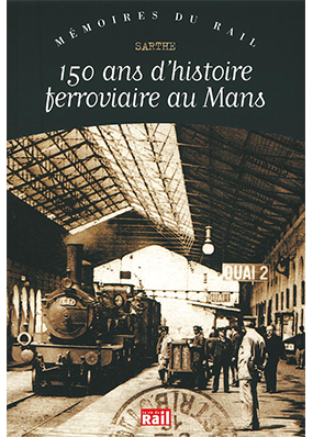 150 ans d'histoire ferroviaire au Mans