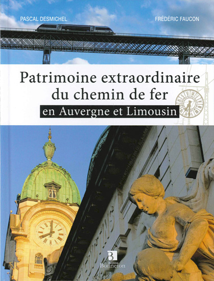 Patrimoine extraordinaire du chemin de fer en Auvergne et Limousin