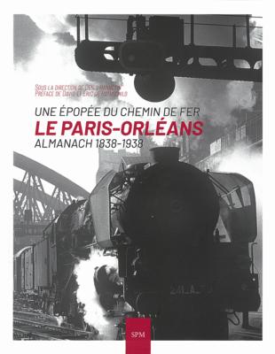 Une épopée du chemin de fer "le Paris-Orléans"