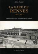 LA GARE DE RENNES, 1857-2023