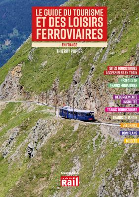 Le guide du tourisme et des loisirs ferroviaires en France 2023