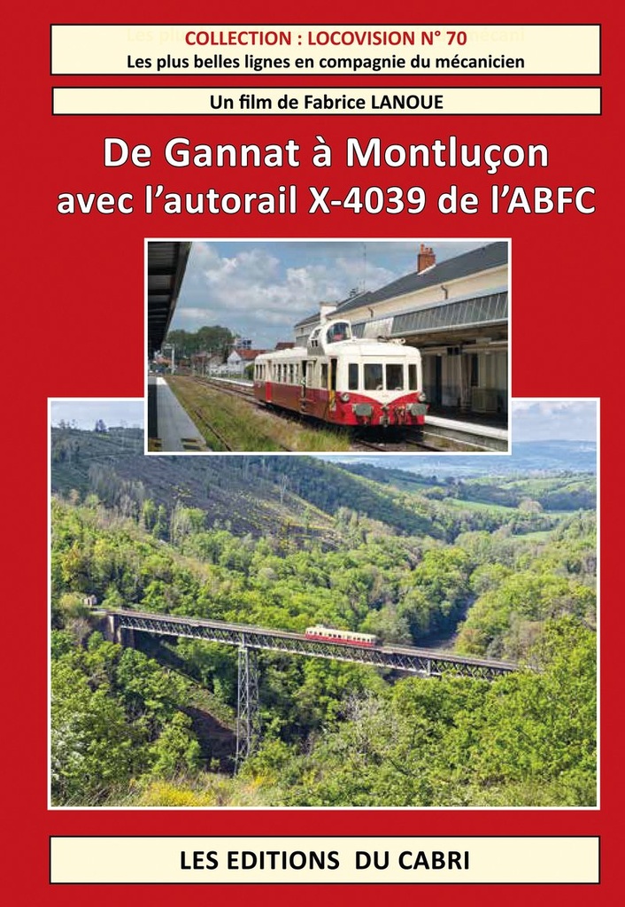 Locovision n° 70 - De Gannat à Montluçon avec l’autorail X-4039 de l’ABFC