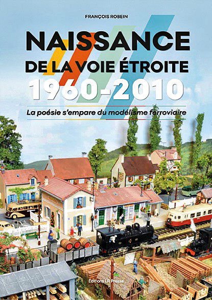 Naissance de la voie étroite . La poésie s’empare du modélisme ferroviaire