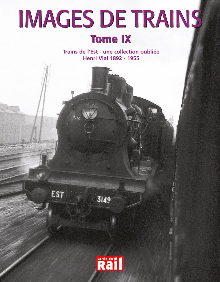 Images de trains. Tome 09. Trains de l'Est