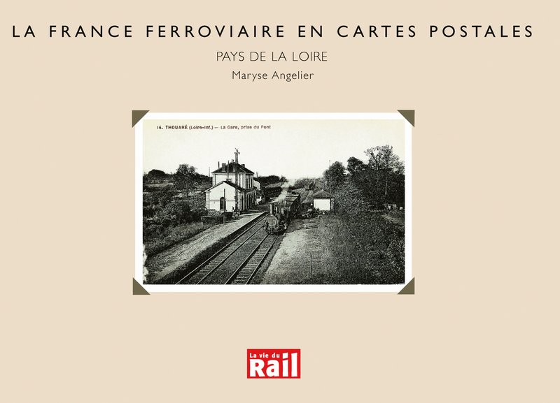 La France ferroviaire en cartes postales. Pays de la Loire