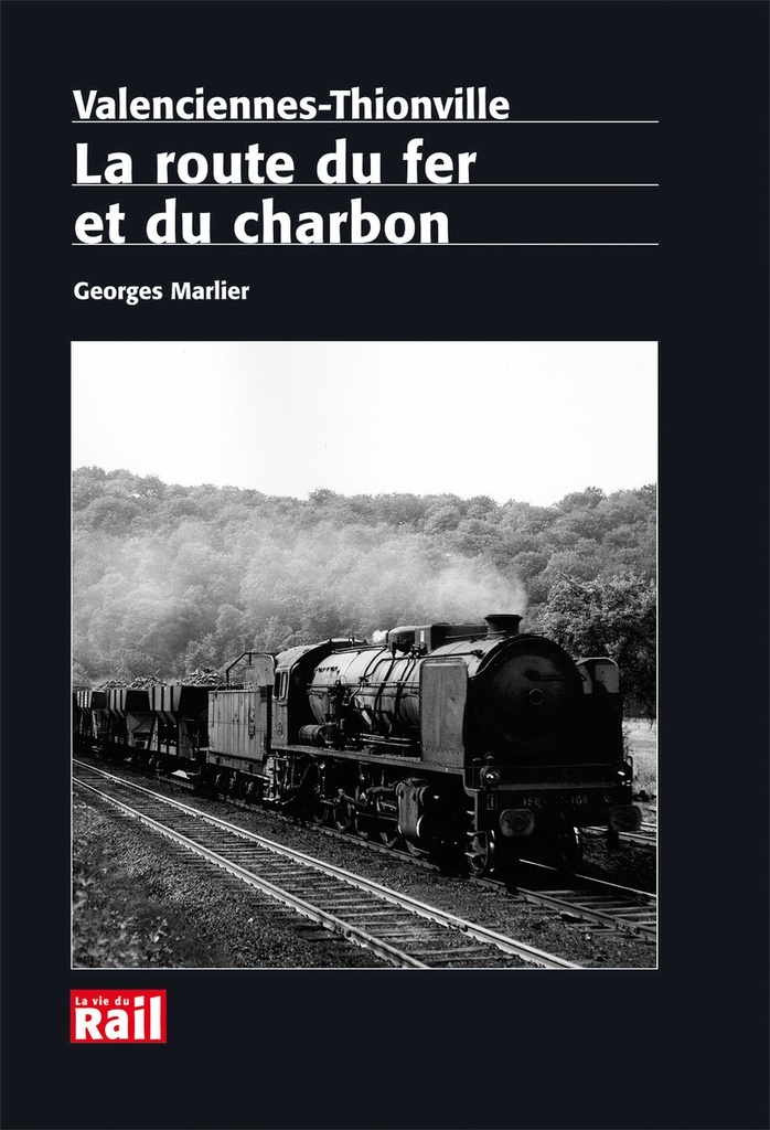 Valenciennes-Thionville. La route du fer et du charbon