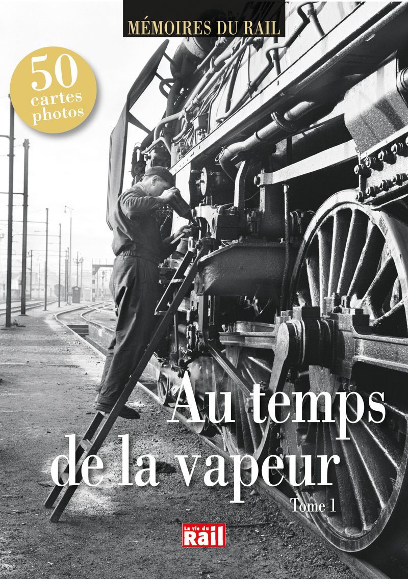 Au temps de la vapeur. Tome 1 (Mémoire du rail)