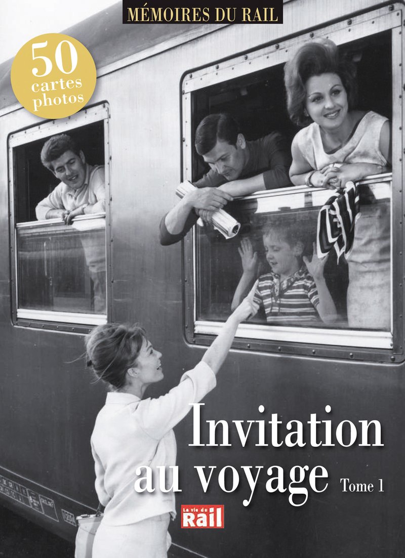 Invitation au voyage. Tome 1 (Mémoire du rail)