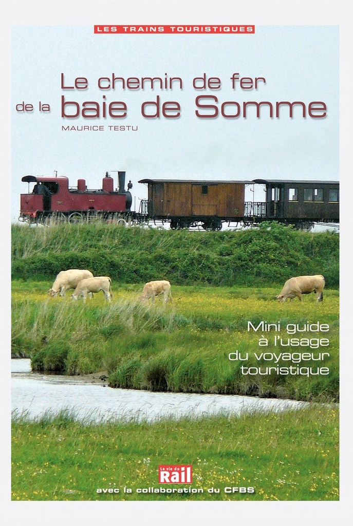 Chemin de fer de la Baie de Somme (Mini guide touristique)