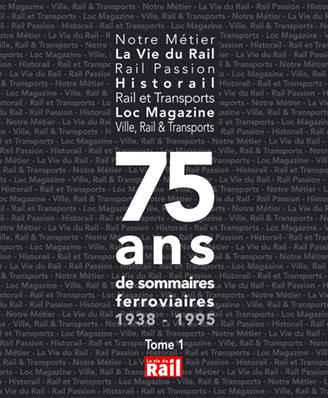 75 ans de sommaires ferroviaires. Tome 1