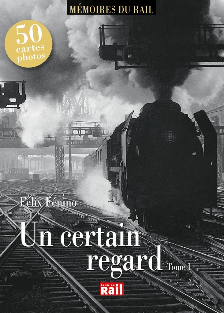 Un certain regard. Tome 1  (Mémoire du rail)