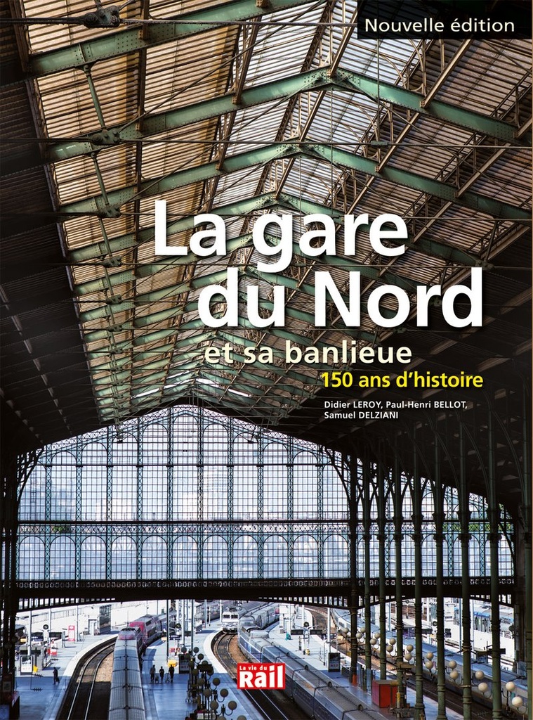 La gare du Nord et sa banlieue 150 ans d'histoire