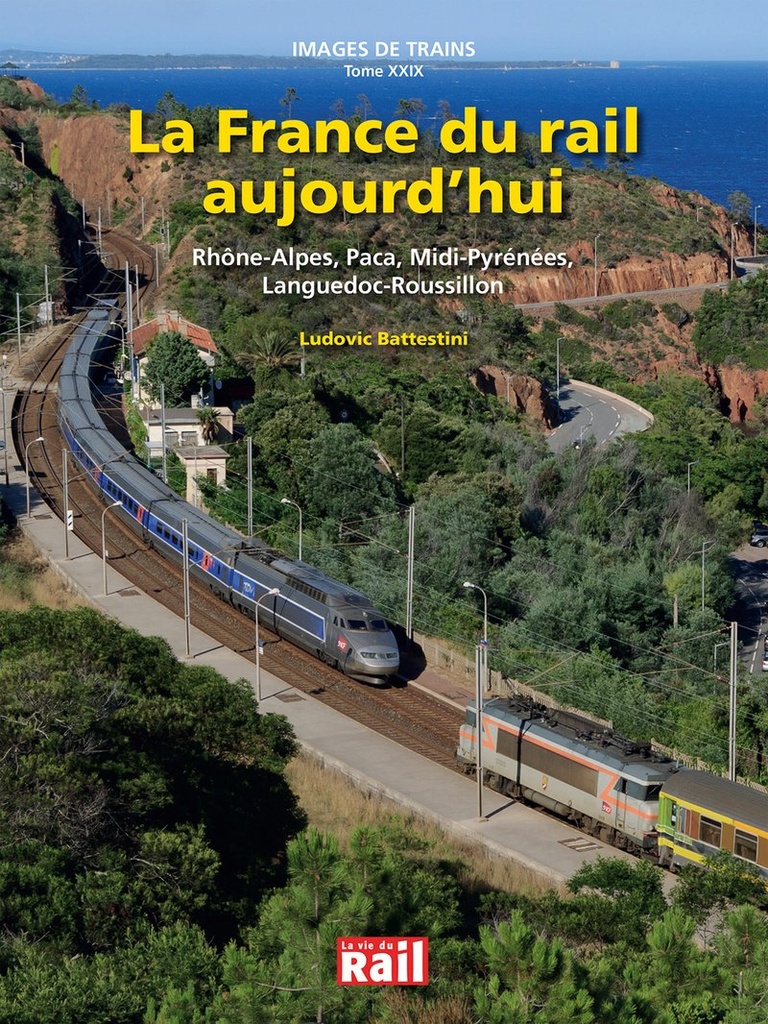 Images de trains. Tome 29. La France du rail aujourd'hui