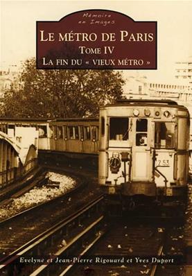 LE METRO DE PARIS T.4 LA FIN DU VIEUX METRO