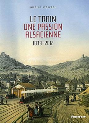 LE TRAIN UNE PASSION ALSACIENNE 1839 2012
