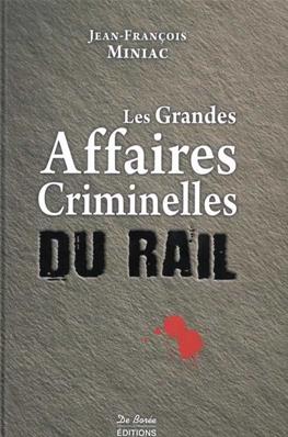 LES GRANDES AFFAIRES CRIMINELLES DU RAIL