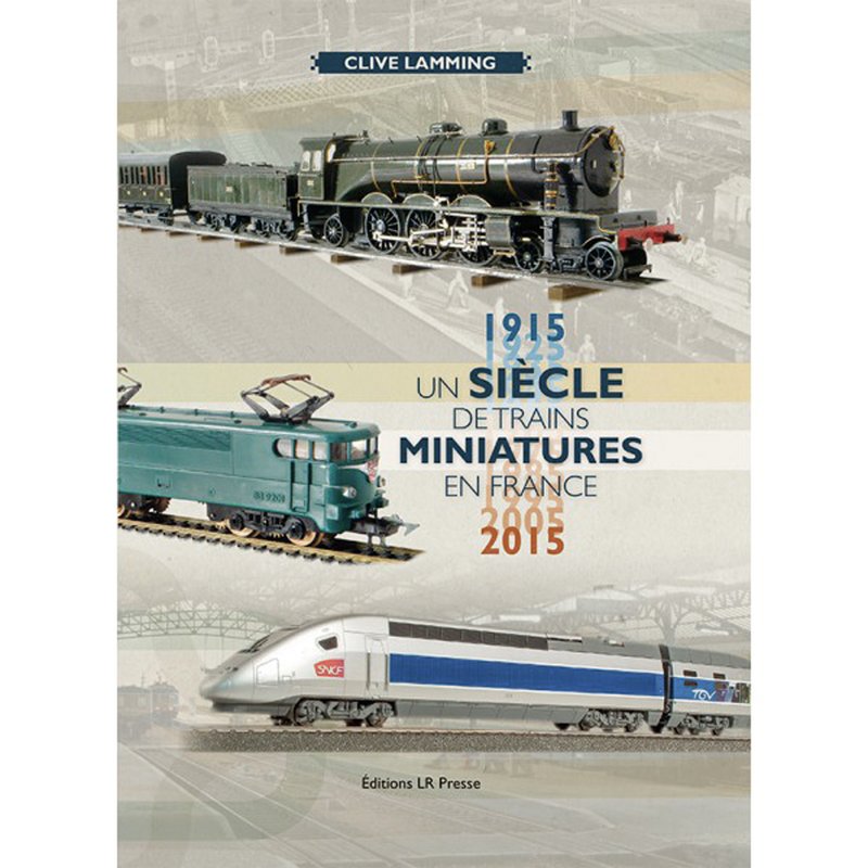 UN SIÈCLE DE TRAINS MINIATURES EN FRANCE 1915-2015