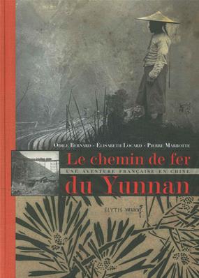Le chemin de fer du Yunnan, une aventure Française en Chine