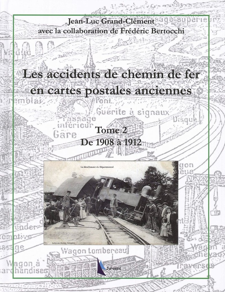 Accidents de chemin de fer en cartes postales - Tome 1