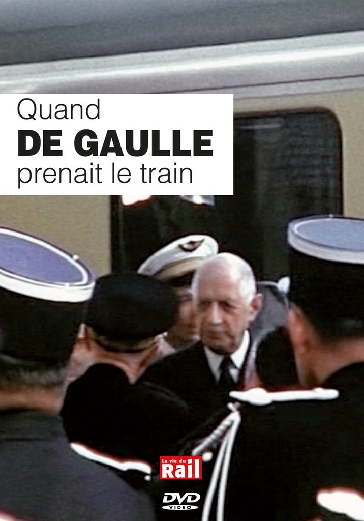 Quand De Gaulle prenait le train