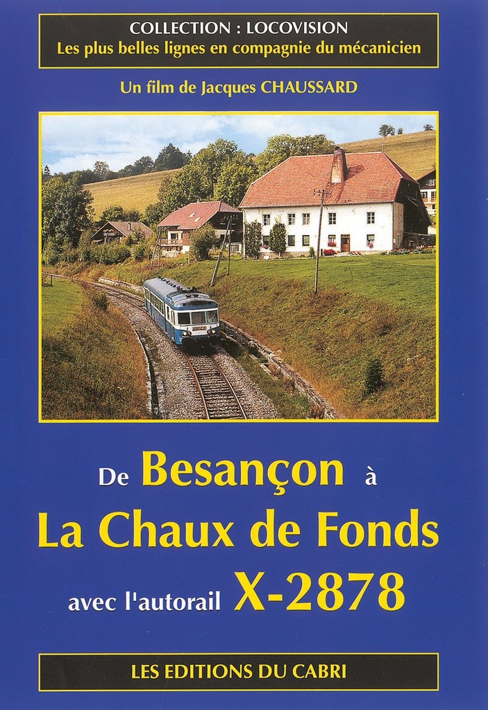 Locovision N°03 - De Besançon à La Chaux-de-Fonds avec l'autorail X-2878